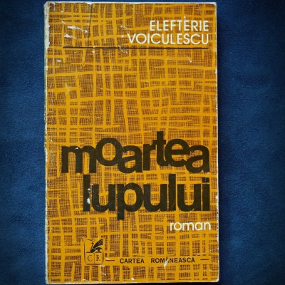 MOARTEA LUPULUI - ELEFTERIE VOICULESCU - ROMAN foto