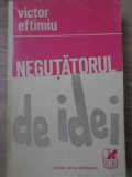 Negutatorul de Idei - Victor Eftimiu, Cartea Romaneasca, 1970, Roman, Beletristica, Coperta Necartonata