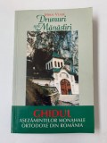 RUMURI SPRE MANASTIRI - GHIDUL ASEZAMINTELOR MONAHALE ORTODOXE DIN ROMANIA