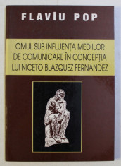 OMUL SUB INFLUENTA MEDIILOR DE COMUNICARE IN CONCEPTIA LUI NICETO BLAZQUEZ FERNANDEZ de FLAVIU POP , 1997 foto
