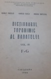 DICTIONARUL TOPONIMIC AL BANATULUI,VOLUMELE 3-4 D-E,F-G 1986,BANAT !!!!!