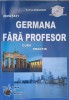 INVATATI GERMANA FARA PROFESOR. CURS PRACTIC (INCLUDE CD-CORINA DRAGOMIR-272012