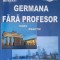 INVATATI GERMANA FARA PROFESOR. CURS PRACTIC (INCLUDE CD-CORINA DRAGOMIR-272012