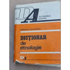 DICTIONAR DE ETNOLOGIE - ROMULUS VULCANESCU