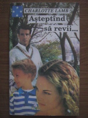 Charlotte Lamb - Asteptand sa revii foto