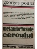 Georges Poulet - Metamorfozele cercului (Editia: 1987)