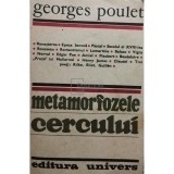 Georges Poulet - Metamorfozele cercului (Editia: 1987)