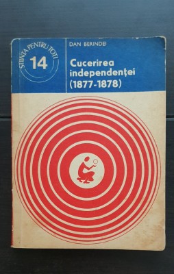 Cucerirea independenței (1877-1878) - Dan Berindei foto