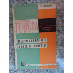 Incalzirea Cu Radianti Cu Gaze In Industrii - Al. Andjulovici ,533763