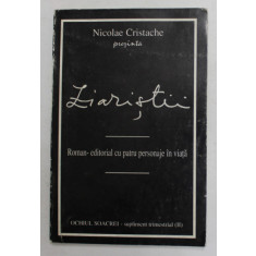 ZIARISTII - roman - editorial cu patru personaje in viata de NICOLAE CRISTACHE , ANII &#039;90