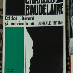 Charles Baudelaire - Critica literara si muzicala. Jurnale intime