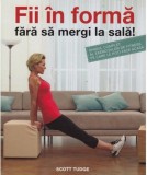 Cumpara ieftin Fii &icirc;n formă fără să mergi la sală!