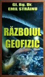 Razboiul Geofizic - Emil Strainu, Editura Solaris, Securitate Nationala, Geopolitica, 2009, 370 pagini