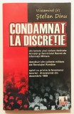 Condamnat La Discretie, Stefan Dinu, securitate, 1989, Nicolae Ceausescu, comunism, istoria Romaniei, servicii secrete, revolutia romana,
