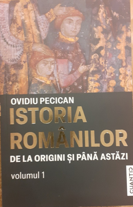 Istoria romanilor de la origini si pana astazi volumul 1