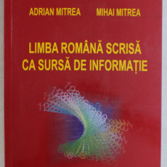 LIMBA ROMANA SCRISA CA SURSA DE INFORMATIE de ADRIANA VLAD ... MIHAI MITREA , 2003