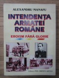 Alexandru Manafu - Intendenta armatei romane. Eroism fara glorie dedicatie