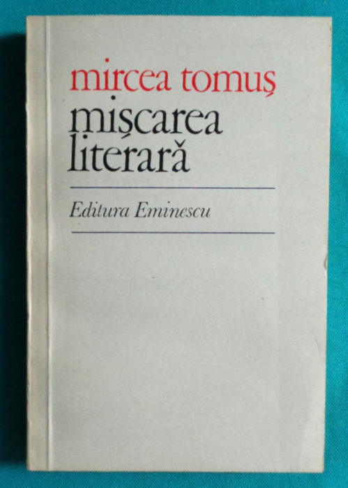 Mircea Tomus &ndash; Miscarea literara ( Petre Stoica Emil Brumaru Malancioiu )