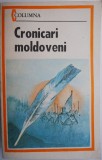 Cronicari Moldoveni - Carte Istorie, Stare Buna/Foarte Buna - [Magazin Anticariat]