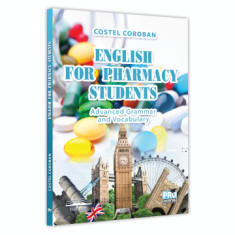 English for Pharmacy Students. Advanced Grammar and Vocabulary - Costel Coroban