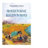 Francezi in Banat, banateni in Franta - Smaranda Vultur