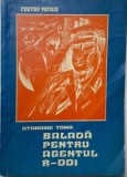Balada pentru agentul R. 001 &ndash; Atanasie Toma - Carte, editura necunoscuta