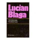 Lucian Blaga - Incercari filosofice - 125208