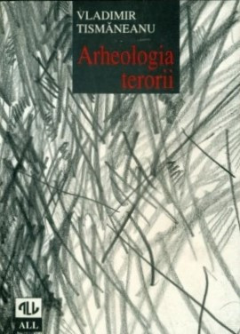 Arheologia terorii - Vladimir TISMANEANU Ed. Allfa 1996 Editia a II-a foto