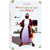 Anul in care am trait dupa Biblie. Experiment - A. J. Jacobs