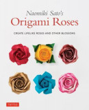 Naomiki Sato&#039;s Origami Roses: Create Lifelike Roses and Other Blossoms