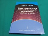MODELE NUMERICE DIRECTE PENTRU CALCULUL C&Acirc;MPULUI ELECTROMAGNETIC STAȚIONAR ȘI STATIC * 2002 * 4 4 4/7, Carti energetica