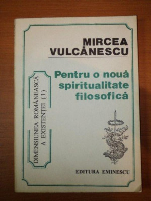 Mircea Vulcănescu - Pentru o nouă spiritualitate filosofică foto