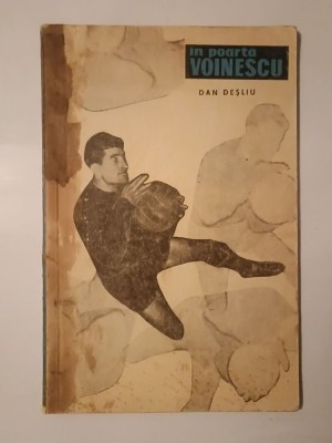 Dan Deșliu - &amp;Icirc;n poartă, Voinescu! (puțin uzată, vezi descriere) foto