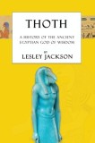 Thoth The History of the Ancient Egyptian God of Wisdom