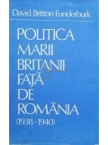 David Britton Funderburk - Politica Marii Britanii față de Rom&acirc;nia (1938-1940) (editia 1983)