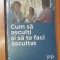 Cum sa asculti si sa te faci ascultat de Alain Braconnier. Psihologie Practica