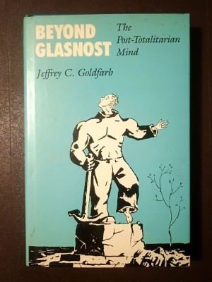 Jeffrey C. Goldfarb - Beyond Glasnost: The Post-Totalitarian Mind foto