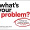 What&#039;s Your Problem?: To Solve Your Toughest Problems, Change the Problems You Solve