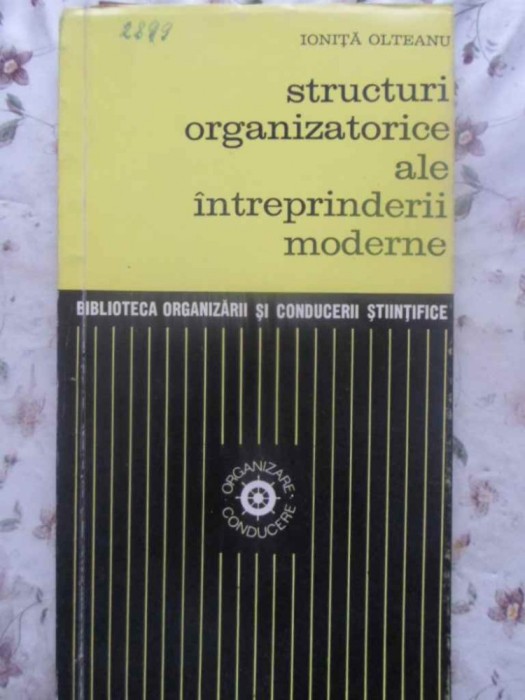 STRUCTURI ORGANIZATORICE ALE INTREPRINDERII MODERNE-IONITA OLTEANU-231259