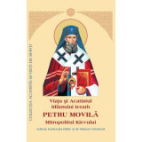 Viata si Acatistul Sfantului Petru Movila, Mitropolitul Kievului - Carte Religioasa Crestinism