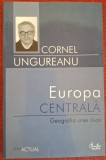 Europa Centrala. Geografia unei iluzii - Cornel Ungureanu (2004)