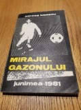MIRAJUL GAZONULUI - Mircea Lucescu - Editura Junimea, 1981, 271 p.