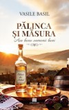 Pălinca și măsura - Paperback brosat - Vasile Basil - Creator
