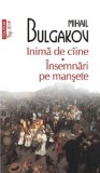 Inima de caine. Insemnari pe mansete - Mihail Bulgakov