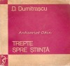 Trepte Spre Stiinta, D. Dumitrascu, Editura Dacia, 1974, 233 pagini, Cultura generala, Carte in limba romana