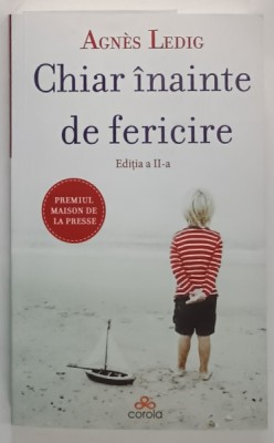 CHIAR INAINTE DE FERICIRE de AGNES LEDIG , 2024 , EDITIA A II-A foto