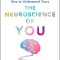 The Neuroscience of You: How Every Brain Is Different and How to Understand Yours