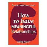 How to Have Meaningful Relationships
