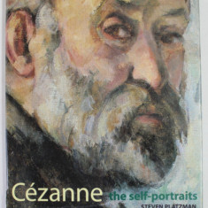 CEZANNE , THE SELF - PORTRAITS by STEVEN PLATZMAN , 193 ILLUSTRATIONS , 82 IN COLOUR , 2001