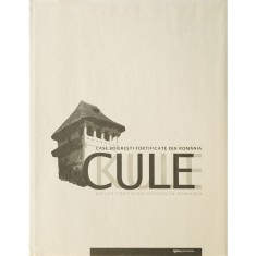 Luiza Zamora, Șerban Bonciocat, Cule - case boierești fortificate din Rom&acirc;nia, 2007
